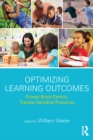 Optimizing Learning Outcomes : Proven Brain-Centric, Trauma-Sensitive Practices - eBook