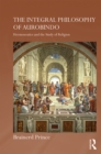 The Integral Philosophy of Aurobindo : Hermeneutics and the Study of Religion - eBook