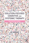 Solution-Focused Cognitive and Systemic Therapy : The Bruges Model - eBook