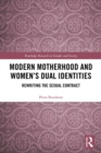 Modern Motherhood and Women's Dual Identities : Rewriting the Sexual Contract - eBook