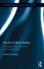 The End of Black Studies : Conceptual, Theoretical, and Empirical Concerns - eBook