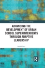 Advancing the Development of Urban School Superintendents through Adaptive Leadership - eBook