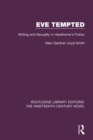 Eve Tempted : Writing and Sexuality in Hawthorne's Fiction - eBook