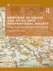 Memories of Empire and Entry into International Society : Views from the European periphery - eBook