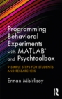 Programming Behavioral Experiments with MATLAB and Psychtoolbox : 9 Simple Steps for Students and Researchers - eBook