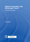 Digital Compositing with Blackmagic Fusion : Essential Techniques - eBook