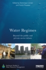 Water Regimes : Beyond the public and private sector debate - eBook