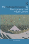 The Routledge Companion to Photography and Visual Culture - eBook