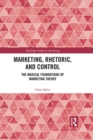 Marketing, Rhetoric and Control : The Magical Foundations of Marketing Theory - eBook