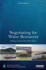 Negotiating for Water Resources : Bridging Transboundary River Basins - eBook