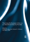 Theorising the European Union as an International Security Provider - eBook