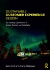 Sustainable Customer Experience Design : Co-creating Experiences in Events, Tourism and Hospitality - eBook