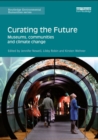 Curating the Future : Museums, Communities and Climate Change - eBook