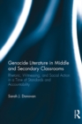 Genocide Literature in Middle and Secondary Classrooms : Rhetoric, Witnessing, and Social Action in a Time of Standards and Accountability - eBook