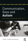 Communication, Gaze and Autism : A Multimodal Interaction Perspective - eBook