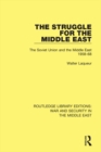 The Struggle for the Middle East : The Soviet Union and the Middle East, 1958-68 - eBook