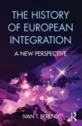 The History of European Integration : A new perspective - eBook