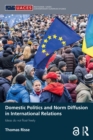 Domestic Politics and Norm Diffusion in International Relations : Ideas do not float freely - eBook