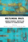 Multilingual Brazil : Language Resources, Identities and Ideologies in a Globalized World - eBook