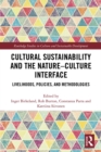 Cultural Sustainability and the Nature-Culture Interface : Livelihoods, Policies, and Methodologies - eBook