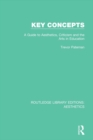 Key Concepts : A Guide to Aesthetics, Criticism and the Arts in Education - eBook