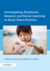 Investigating Emotional, Sensory and Social Learning in Early Years Practice - eBook