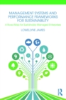 Management Systems and Performance Frameworks for Sustainability : A Road Map for Sustainably Managed Enterprises - eBook