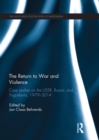 The Return to War and Violence : Case Studies on the USSR, Russia, and Yugoslavia, 1979-2014 - eBook
