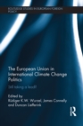 The European Union in International Climate Change Politics : Still Taking a Lead? - eBook