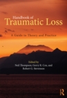 Handbook of Traumatic Loss : A Guide to Theory and Practice - eBook