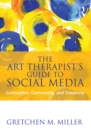 The Art Therapist's Guide to Social Media : Connection, Community, and Creativity - eBook