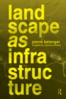 Landscape as Infrastructure : A Base Primer - eBook