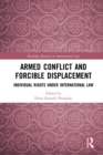 Armed Conflict and Forcible Displacement : Individual Rights under International Law - eBook