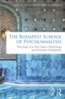 The Budapest School of Psychoanalysis : The Origin of a Two-Person Psychology and Emphatic Perspective - eBook