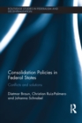 Consolidation Policies in Federal States : Conflicts and Solutions - eBook