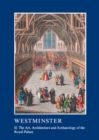 Westminster Part II: The Art, Architecture and Archaeology of the Royal Palace - eBook