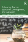Enhancing Teacher Education, Development, and Evaluation : Lessons Learned from Educational Reform - eBook