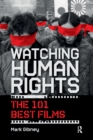 Watching Human Rights : The 101 Best Films - eBook
