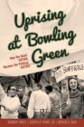 Uprising at Bowling Green : How the Quiet Fifties Became the Political Sixties - eBook