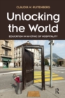 Unlocking the World : Education in an Ethic of Hospitality - eBook