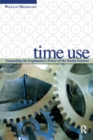 Time Use : Expanding Explanation in the Social Sciences - eBook
