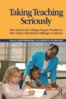 Taking Teaching Seriously : How Liberal Arts Colleges Prepare Teachers to Meet Today's Educational Challenges in Schools - eBook
