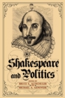Shakespeare and Politics : What a Sixteenth-Century Playwright Can Tell Us about Twenty-First-Century Politics - eBook