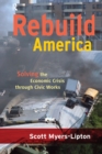 Rebuild America : Solving the Economic Crisis Through Civic Works - eBook