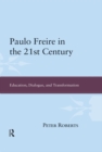 Paulo Freire in the 21st Century : Education, Dialogue and Transformation - eBook