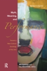 Myth, Meaning and Performance : Toward a New Cultural Sociology of the Arts - eBook