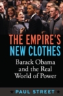 Empire's New Clothes : Barack Obama in the Real World of Power - eBook