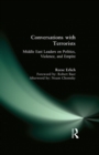 Conversations with Terrorists : Middle East Leaders on Politics, Violence, and Empire - eBook