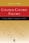 Colossal Control Failures : From Julius Caesar to 9/11 - eBook