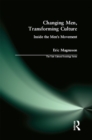 Changing Men, Transforming Culture : Inside the Men's Movement - eBook